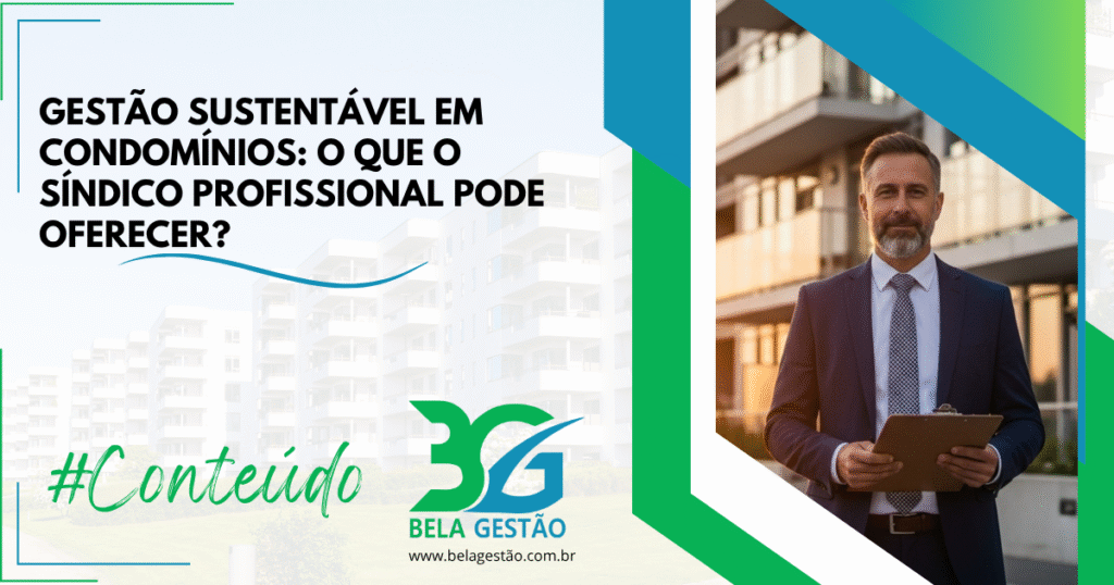 Gestão Sustentável em Condomínios: O que o Síndico Profissional Pode Oferecer?