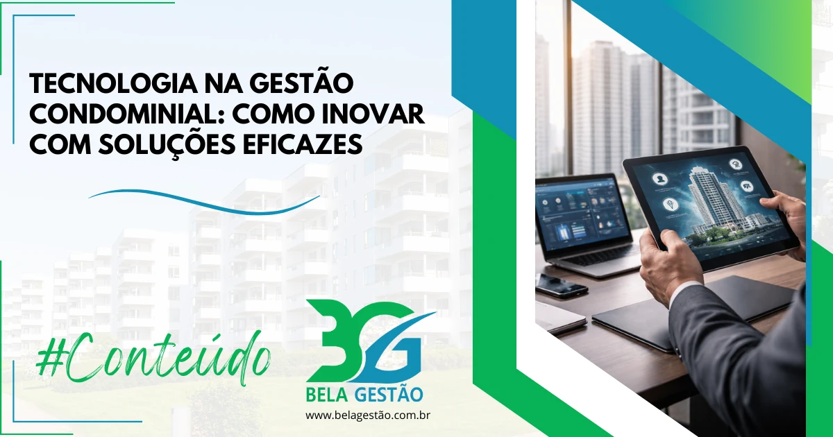 Tecnologia na Gestão Condominial: Como Inovar Com Soluções Eficazes