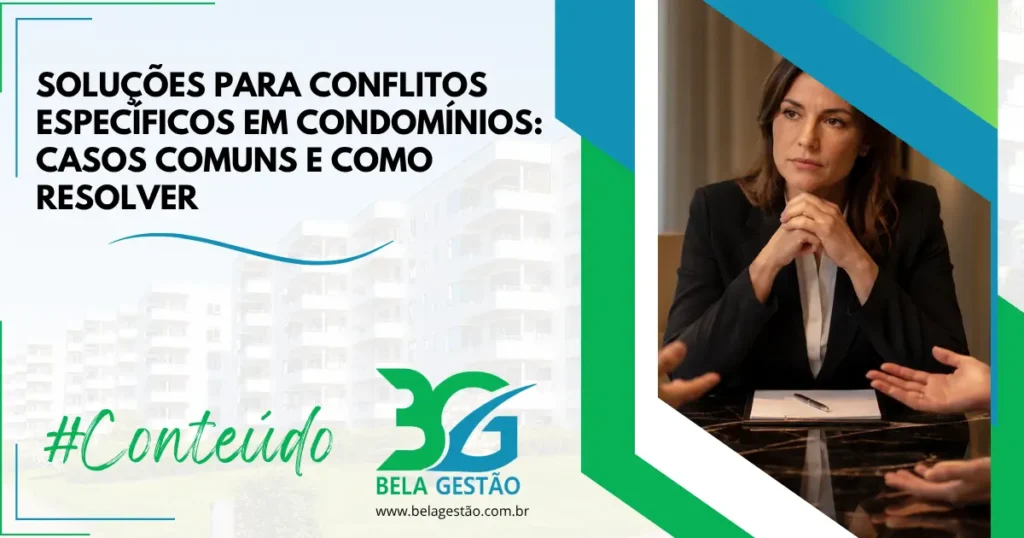 Soluções para Conflitos Específicos em Condomínios: Casos Comuns e Como Resolvar