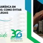 Assessoria Jurídica em Condomínios: Como Evitar Problemas Legais